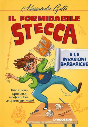 Il formidabile Stecca e le invasioni barbariche - Alessandro Gatti - Libro De Agostini 2019, Le gemme | Libraccio.it