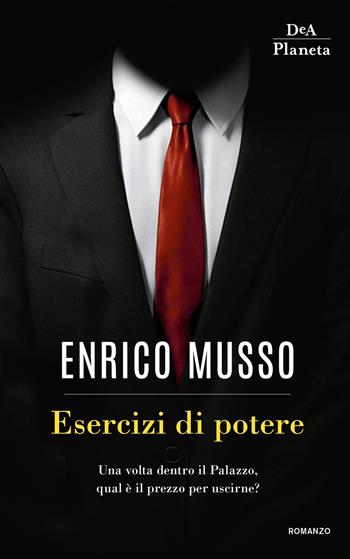 Esercizi di potere - Enrico Musso - Libro DeA Planeta Libri 2019 | Libraccio.it