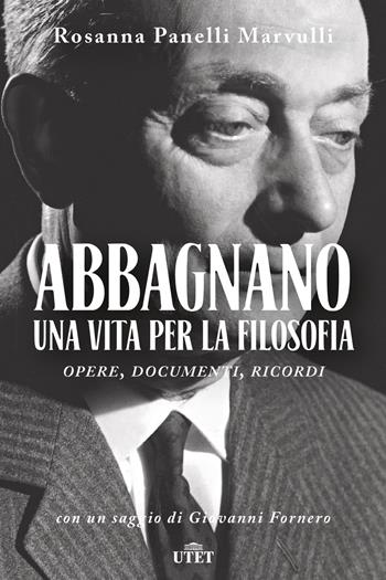 Abbagnano, una vita per la filosofia. Opere, documenti, ricordi - Rosanna Panelli Marvulli - Libro UTET 2019 | Libraccio.it