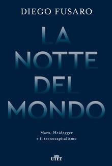 La notte del mondo. Marx, Heidegger e il tecnocapitalismo - Diego Fusaro - Libro UTET 2019 | Libraccio.it