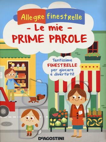 Le mie prime parole. Ediz. a colori - Rita Giannetti - Libro De Agostini 2019, Allegre finestrelle | Libraccio.it
