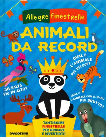 Animali da record. Ediz. a colori - Mattia Fontana - Libro De Agostini 2019, Allegre finestrelle | Libraccio.it