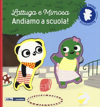 Lattuga e Mimosa. Andiamo a scuola! Le mie prime silhouette. Ediz. a colori - Virginie Hanna, Marie Paruit - Libro ABraCadabra 2019, Primi incontri | Libraccio.it