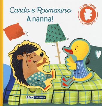 Cardo e Rosmarino. A nanna! Le mie prime silhouette. Ediz. a colori - Virginie Hanna, Marie Paruit - Libro ABraCadabra 2019, Primi incontri | Libraccio.it