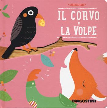Il corvo e la volpe. Ediz. a colori - Maria Neradova - Libro De Agostini 2019, Carezzafiabe | Libraccio.it