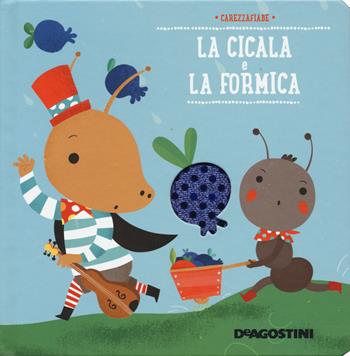 La cicala e la formica. Ediz. a colori - Maria Neradova - Libro De Agostini 2019, Carezzafiabe | Libraccio.it