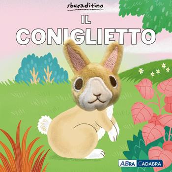 Il coniglietto  - Libro ABraCadabra 2019, Sbucaditino | Libraccio.it