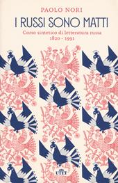 I russi sono matti. Corso sintetico di letteratura russa 1820 - 1991