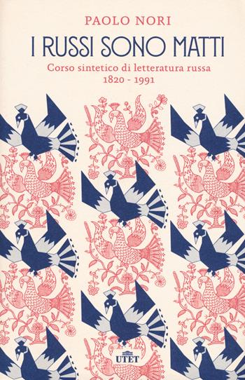 I russi sono matti. Corso sintetico di letteratura russa 1820 - 1991 - Paolo Nori - Libro UTET 2019 | Libraccio.it