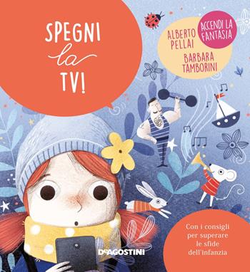 Spegni la TV! - Alberto Pellai, Barbara Tamborini - Libro De Agostini 2019, Piccole grandi sfide | Libraccio.it