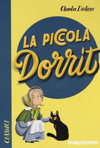 La piccola Dorrit - Charles Dickens - Libro De Agostini 2019, Classici | Libraccio.it