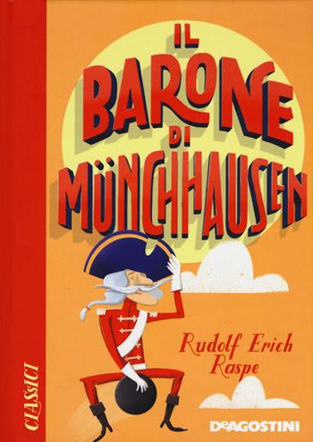 Il barone di Münchhausen - Rudolf Erich Raspe - Libro De Agostini 2019, Classici | Libraccio.it