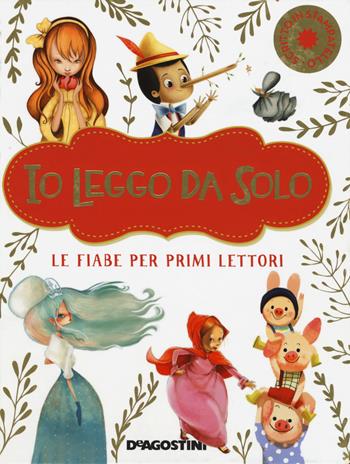 Io leggo da solo. Le fiabe per primi lettori. Ediz. deluxe - Paolo Valentino - Libro De Agostini 2019, Io leggo da solo | Libraccio.it