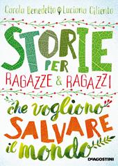 Storie per ragazze e ragazzi che vogliono salvare il mondo