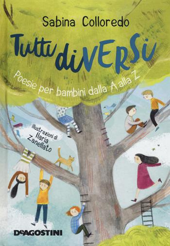 Tutti diversi. Poesie per bambini dalla A alla Z - Sabina Colloredo - Libro De Agostini 2020 | Libraccio.it