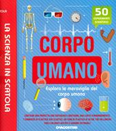 Corpo umano. Esplora le meraviglie del corpo umano. La scienza in scatola. Con gadget