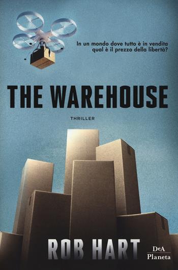 The warehouse - Rob Hart - Libro DeA Planeta Libri 2019 | Libraccio.it