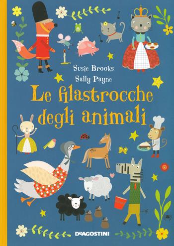 Le filastrocche degli animali. Ediz. a colori - Susie Brooks - Libro De Agostini 2019, Storie preziose | Libraccio.it