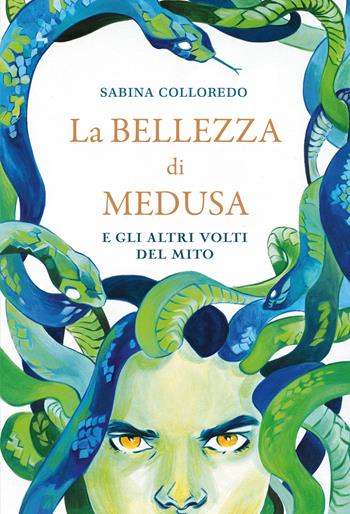 La bellezza di Medusa e gli altri volti del mito - Sabina Colloredo - Libro De Agostini 2019 | Libraccio.it