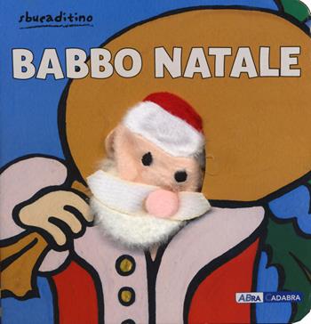 Babbo Natale. Ediz. a colori - Klaartje Van der Put - Libro ABraCadabra 2019, Sbucaditino | Libraccio.it