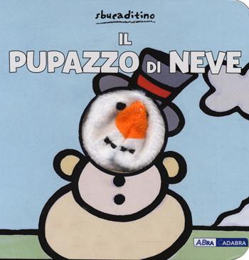 Il pupazzo di neve. Ediz. a colori - Klaartje Van der Put - Libro ABraCadabra 2019, Sbucaditino | Libraccio.it