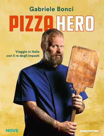 Pizza hero. Viaggio in Italia con il re degli impasti - Gabriele Bonci - Libro De Agostini 2019 | Libraccio.it