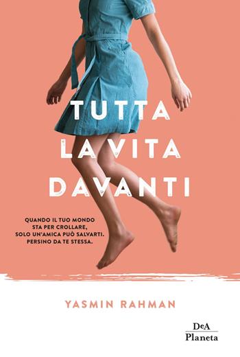 Tutta la vita davanti - Yasmin Rahman - Libro DeA Planeta Libri 2019 | Libraccio.it
