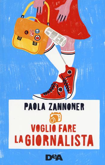 Voglio fare la giornalista - Paola Zannoner - Libro De Agostini 2019, Le gemme | Libraccio.it