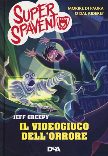 Il videogioco dell'orrore. Super spavento - Jeff Creepy - Libro De Agostini 2019, Le gemme | Libraccio.it