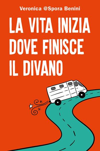 La vita inizia dove finisce il divano - Veronica Benini - Libro De Agostini 2019 | Libraccio.it