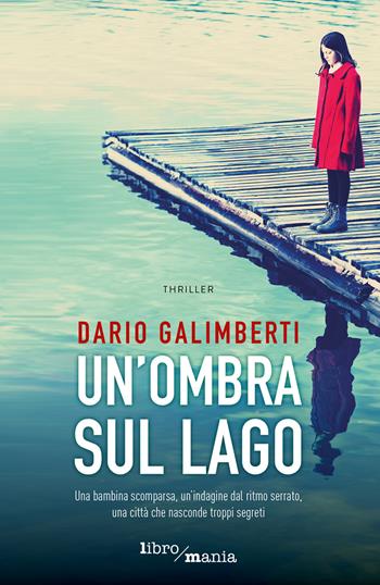 Un'ombra sul lago - Dario Galimberti - Libro Libromania 2019 | Libraccio.it