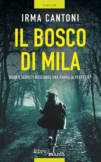 Il bosco di Mila - Irma Cantoni - Libro Libromania 2019 | Libraccio.it