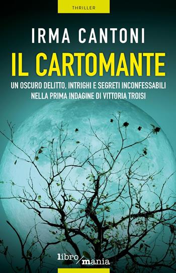Il cartomante - Irma Cantoni - Libro Libromania 2019 | Libraccio.it