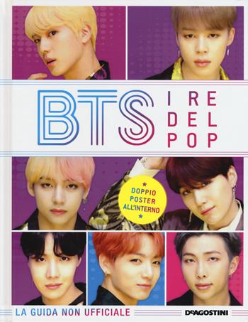 BTS, i re del pop. Con Poster  - Libro De Agostini 2019 | Libraccio.it