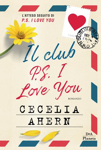 Il club P.S. I love you - Cecelia Ahern - Libro DeA Planeta Libri 2019 | Libraccio.it