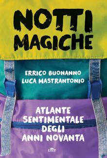 Notti magiche. Atlante sentimentale degli anni Novanta - Errico Buonanno, Luca Mastrantonio - Libro UTET 2019 | Libraccio.it