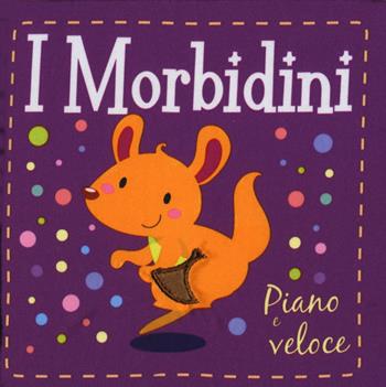 Piano e veloce. I morbidini. Ediz. a colori - Susie Brooks - Libro De Agostini 2020 | Libraccio.it