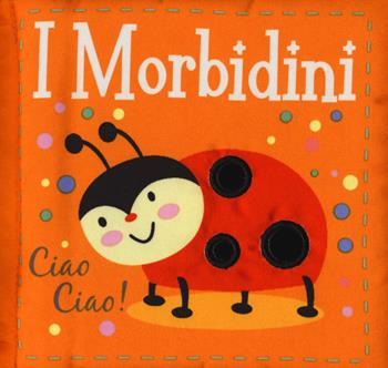 Ciao ciao! I morbidini. Ediz. a colori - Susie Brooks - Libro De Agostini 2020 | Libraccio.it
