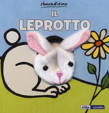 Il leprotto. Ediz. a colori - Klaartje Van der Put - Libro ABraCadabra 2020, Sbucaditino | Libraccio.it