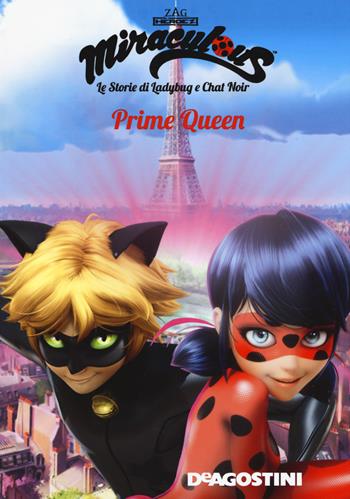 Prime Queen. Miraculous. Le storie di Ladybug e Chat Noir  - Libro De Agostini 2020 | Libraccio.it