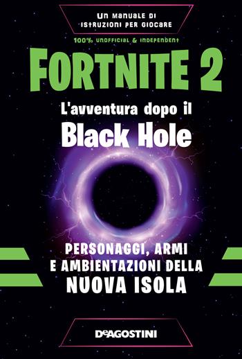 Fortnite 2. L'avventura dopo il Black Hole. Personaggi, armi e ambientazioni della nuova isola - Dario Forti - Libro De Agostini 2020 | Libraccio.it