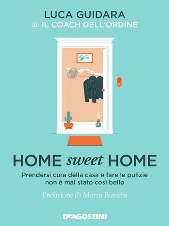 Home sweet home. Prendersi cura della casa e fare le pulizie non è mai stato così bello - Luca Guidara - Libro De Agostini 2020 | Libraccio.it