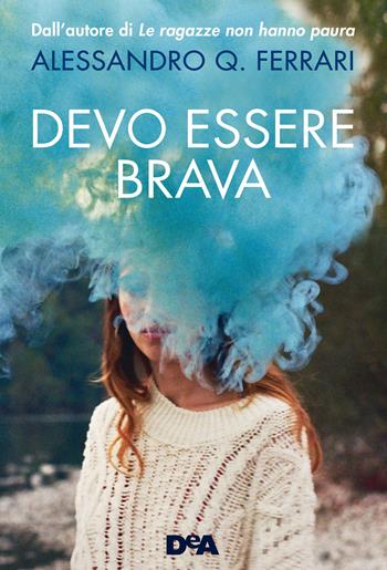 Devo essere brava - Alessandro Q. Ferrari - Libro De Agostini 2020 | Libraccio.it