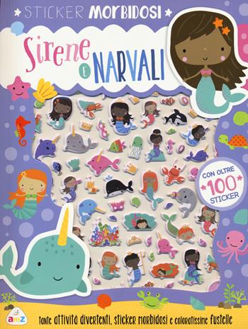 Narvali e sirene. Sticker morbidosi. Con adesivi. Ediz. a colori - Dawn Machell - Libro AMZ 2020 | Libraccio.it