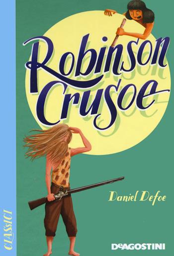 Robinson Crusoe. Nuova ediz. - Daniel Defoe - Libro De Agostini 2020, Classici | Libraccio.it