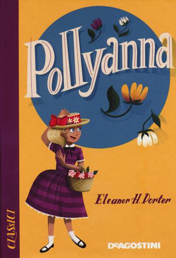 Pollyanna - Eleanor Porter - Libro De Agostini 2020, Classici | Libraccio.it