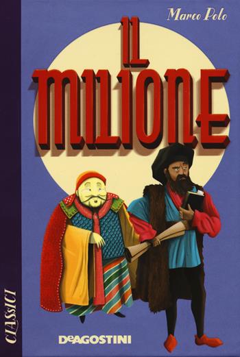 Il milione - Marco Polo - Libro De Agostini 2020, Classici | Libraccio.it