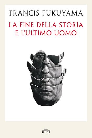 La fine della storia e l'ultimo uomo - Francis Fukuyama - Libro UTET 2020 | Libraccio.it