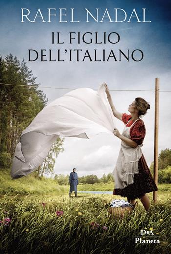 Il figlio dell'italiano - Rafel Nadal - Libro De Agostini 2020, DeA Planeta | Libraccio.it