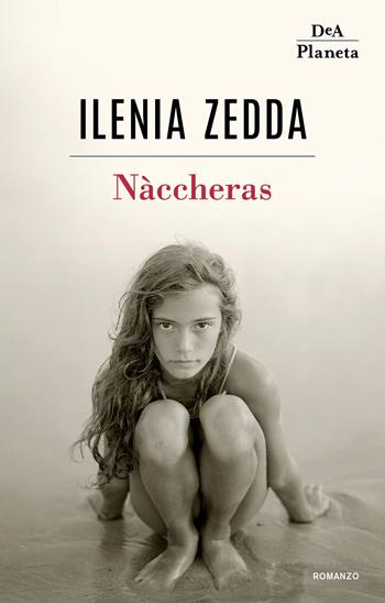 Nàccheras - Ilenia Zedda - Libro DeA Planeta Libri 2020, DeA Planeta | Libraccio.it